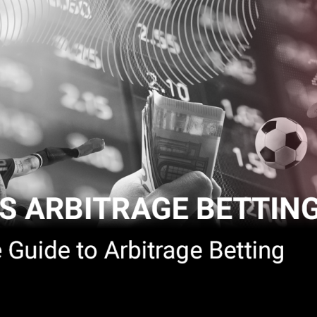 What is Arbitrage Betting? Complete Guide to Arbitrage Betting