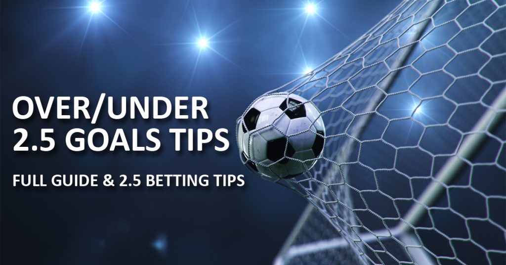 Over/Under 2.5 Goals Tips