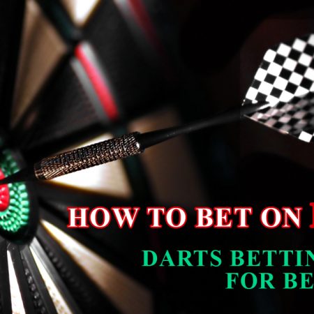 How To Bet On Darts: Darts Betting Guide For Beginners