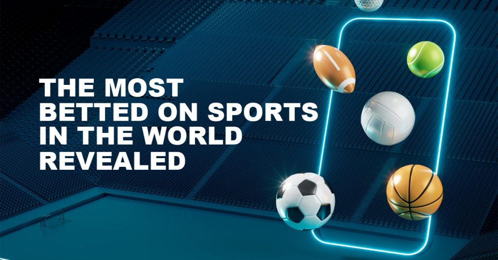 The Most Betted on Sports in the World Revealed